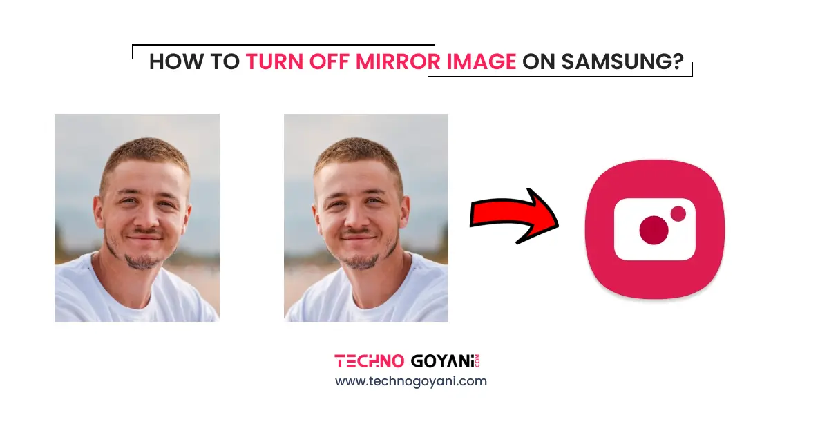 How To Turn Off Mirror Image On Samsung [ Solved ] Techno Goyani